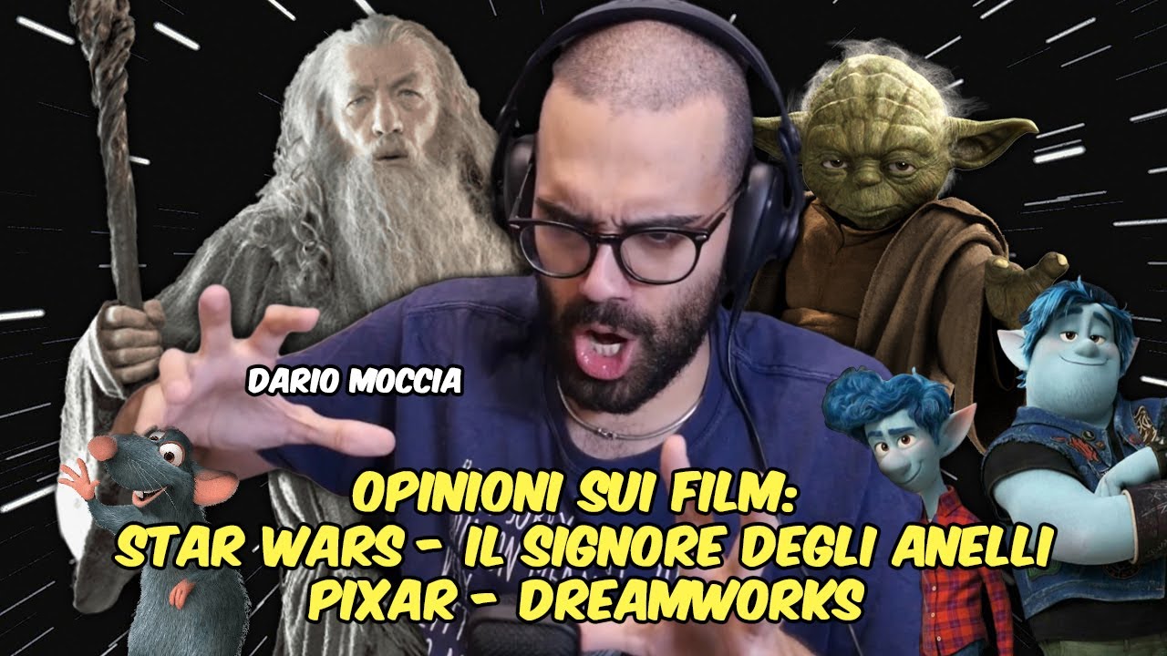 Opinioni sui Film di Star Wars, il Signore degli Anelli, Pixar e Dreamworks - Dario Moccia Twitch