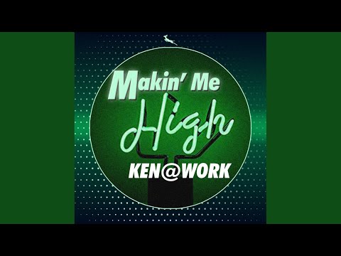 Ken@Work - Makin' Me High mp3 letöltés Ken@Work - Makin' Me High mp3 letöltés