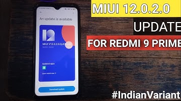 MIUI 12.0.2.0 UPDATE FOR REDMI 9 PRIME IS HERE || HOW TO INSTALL ??