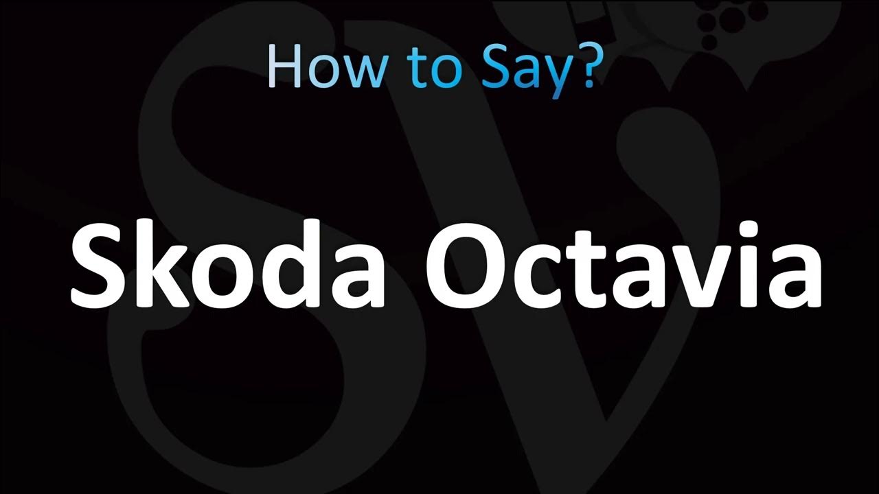 how-to-pronounce-skoda-octavia-correctly-youtube