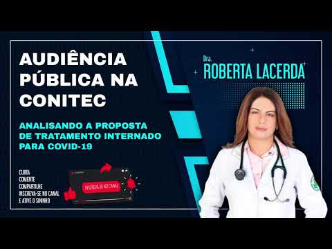 AUDIÊNCIA PÚBLICA NA CONITEC ANALISANDO A PROPOSTA DE TRATAMENTO INTERNADO PARA COVID-19