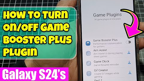 Galaxy S24/S24+/Ultra: How to Turn On/Off Game Booster Plus Plugin