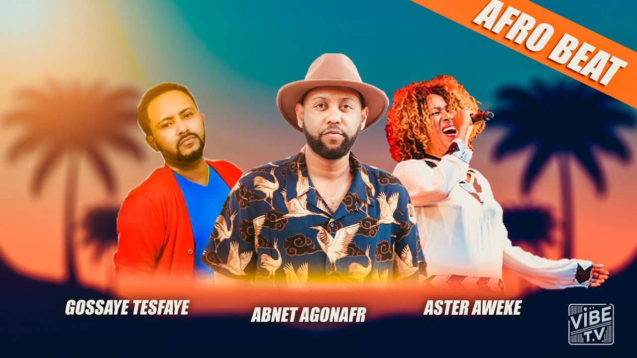 Gossaye Tesfaye ft Aster Aweke x Abnet agonafr | Mashup by Vibe tv