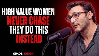 HIGH-VALUE WOMEN NEVER CHASE — THEY DO THIS INSTEAD | Simon Sinek Motivation