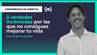 3 verdades incómodas por las que no consigues mejorar tu vida