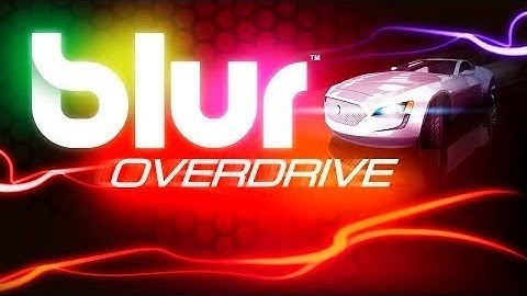 Blur Overdrive Android GamePlay Part 1 (HD) [Game For Kids]