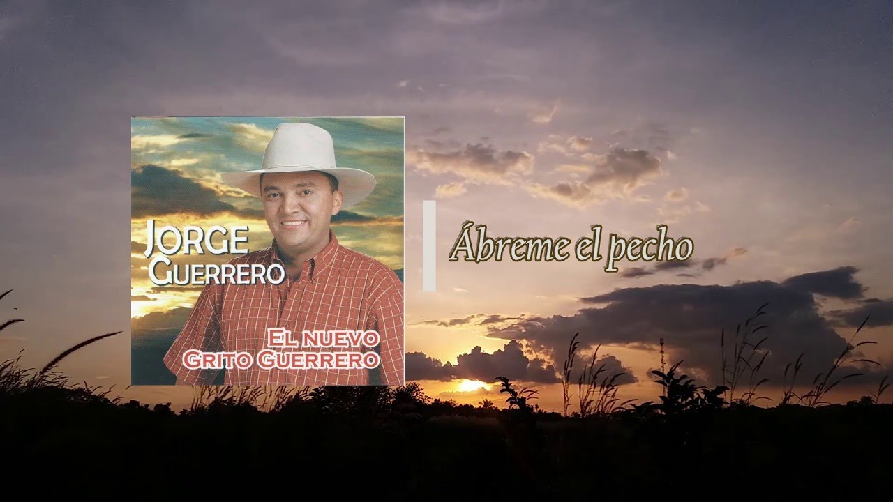 Jorge Guerrero - Ábreme el Pecho