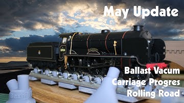May 2021 Update | Ballast Vacuum, Rolling Road and Carriage Casting Box