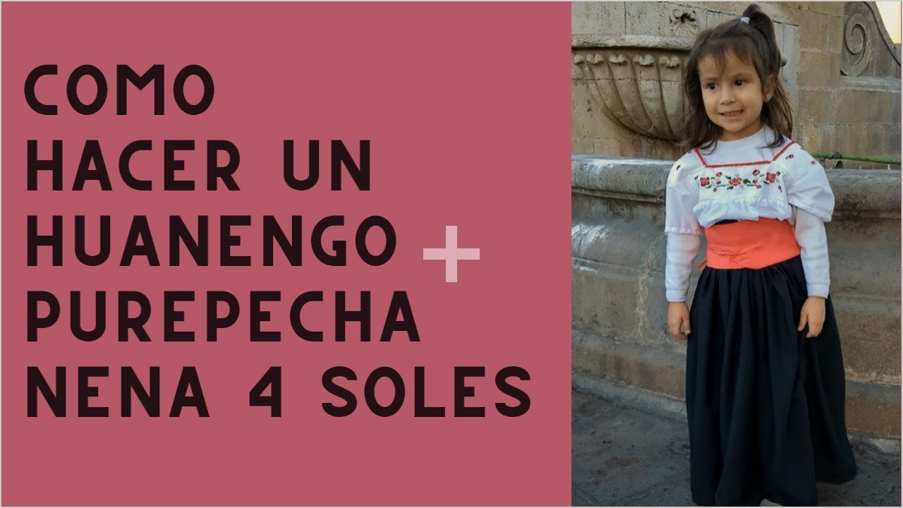 Como hacer Huanengo Purepecha de Michoacán para niña de 4 años, 🌸👑
