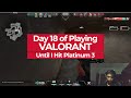 Day 18 of Playing Valorant Until Platinum 3 Rank