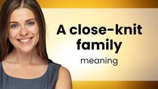 Understanding "A Close-Knit Family": A Guide to English Phrases