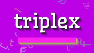 How to say "triplex"! (High Quality Voices)