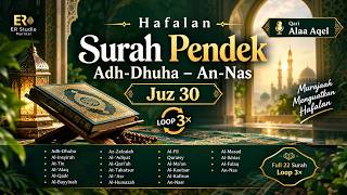 Hafalan Surah Pendek Adh-Dhuha sampai An-Nas  Loop 3× untuk Murajaah, Penguat Hafalan Qari Alaa Aqel