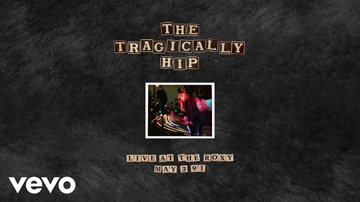 The Tragically Hip - She Didn't Know (Live At The Roxy/May 3, 1991/Audio)