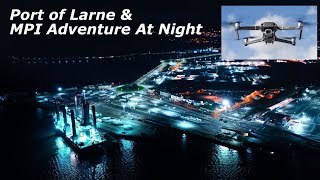 PORT OF LARNE & MPI ADVENTURE Lights At Night - DJI Mavic 2 Pro