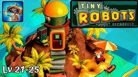 Tiny Robots Recharged Gameplay Level 21 22 23 24 25