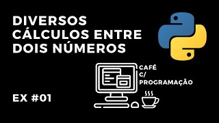Exercício de Python #01 - Realizando diversas operações entre dois números