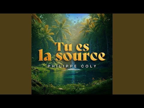 Tu es la source