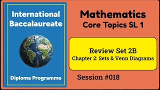 018 | IB Math SL | Sets and Venn Diagrams | Problem Solving | Review Set 2B