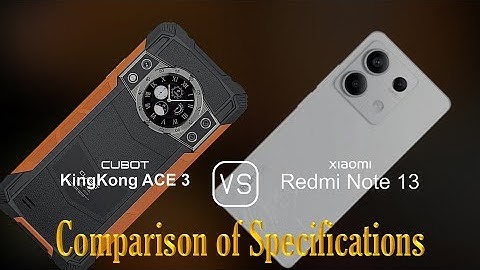 Cubot KingKong Ace 3 vs. Xiaomi Redmi Note 13: A Comparison of Specifications