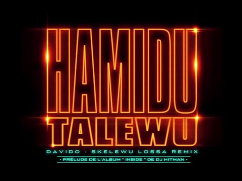 DJ Hitman - Talewu : Davido Skelewu Lossa Remix (Clip Officiel) ft. Hamidu