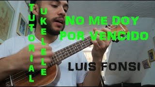 Video thumbnail of "No Me Doy Por Vencido - Luis Fonsi ►TUTORIAL UKELELE"