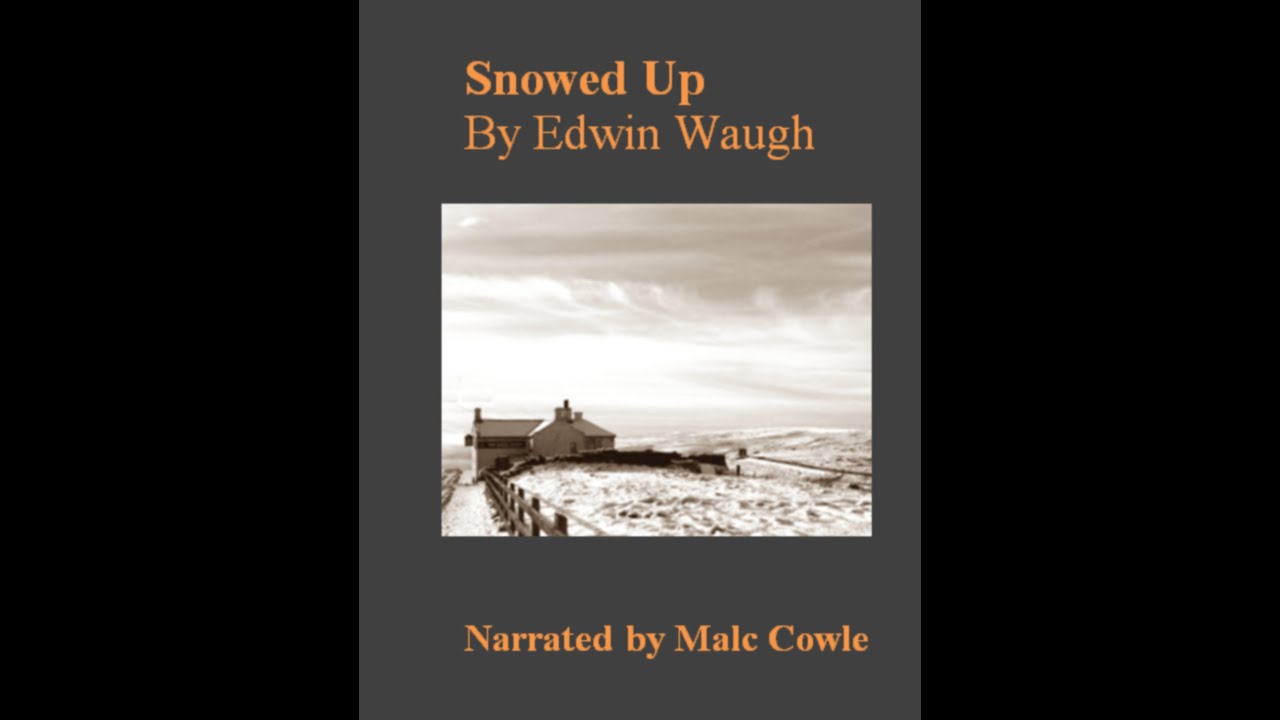 Snowed Up; Ch 6 of 6; by Edwin Waugh - YouTube Malc Cowle