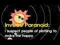 Short Story: Inverse Paranoid - I suspect people of plotting to make me happy (J. D. Salinger)