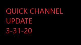 I'm sorry doods, I got behind! | Channel Update 3-31-20