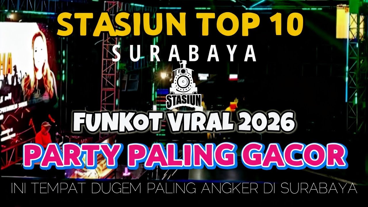 PARTY 2026 TERBARU 🎉 STASIUN TOP 10 SURABAYA | DJ MUSIC FRESH & VIBES NENDANG!
