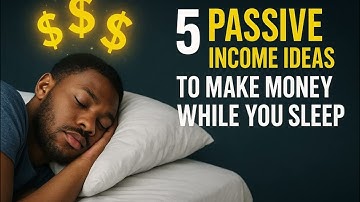 5 Passive Income Ideas to Make Money While You Sleep (Best Ways to Earn in 2025)