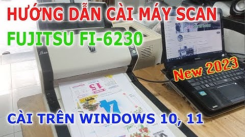 Cài đặt máy scan Fujitsu Fi 6230, 6230z bằng PaperStream ClickScan