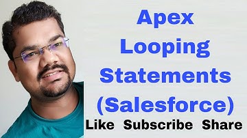 #13 Looping Statements in Apex |Loop Structure in Apex in Salesforce |Apex Control Structures Part 4