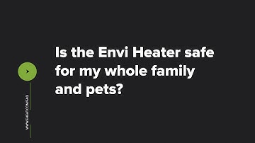 FAQ #4 | Is the Envi Heater Safe?