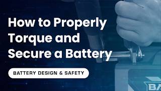 How to Properly Torque and Secure Battery Connections - Battle Born Battery Design & Safety