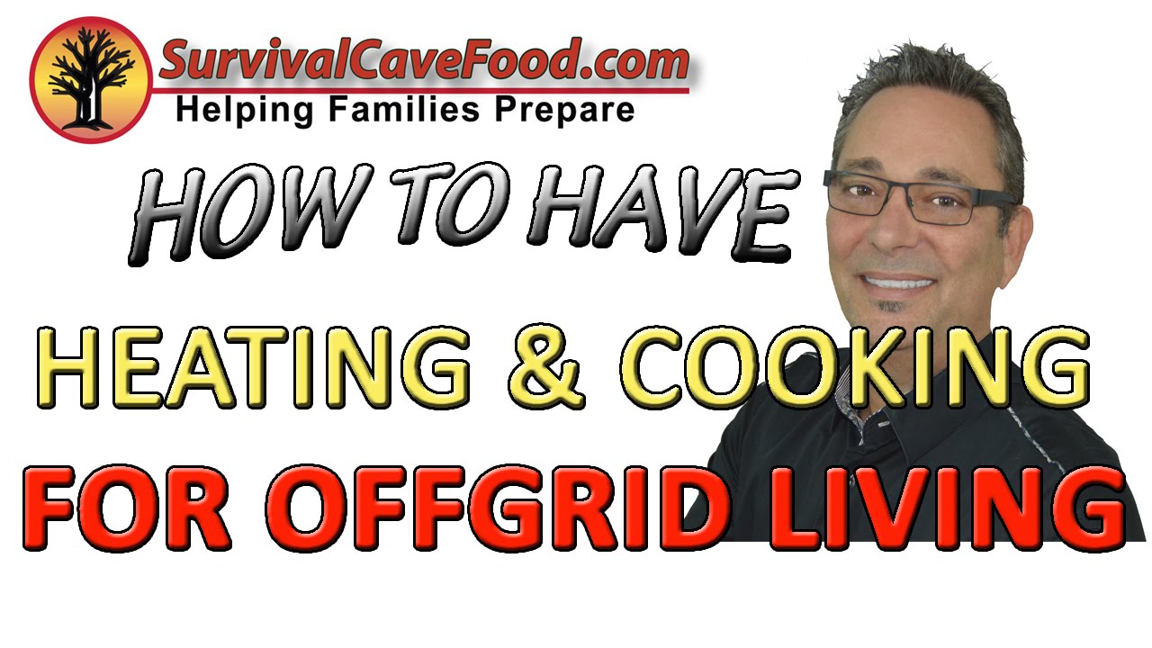 Off grid living:   heating and cooking for off grid living