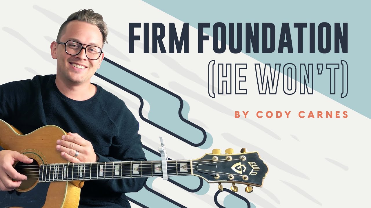 Firm Foundation (He Won't) (Cody Carnes) Acoustic Guitar Lesson
