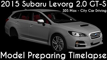 3DS Max - 2015 Subaru Levorg 2.0 GT-S - Model Preparing Timelapse