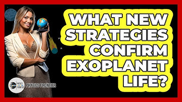 What New Strategies Confirm Exoplanet Life? - Physics Frontier