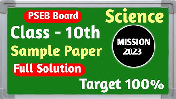 Pseb Science class 10 th sample Paper Full Solution final exam l Pseb board sample Paper 2022-23 (1)