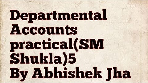 Departmental Accounts Q n. 5. SM Shukla book