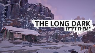 TFTFT Theme - The Long Dark OST