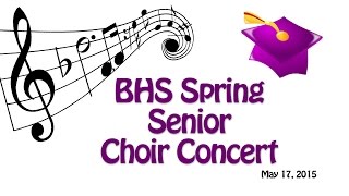 BHS Spring Senior Choir Concert 2015
