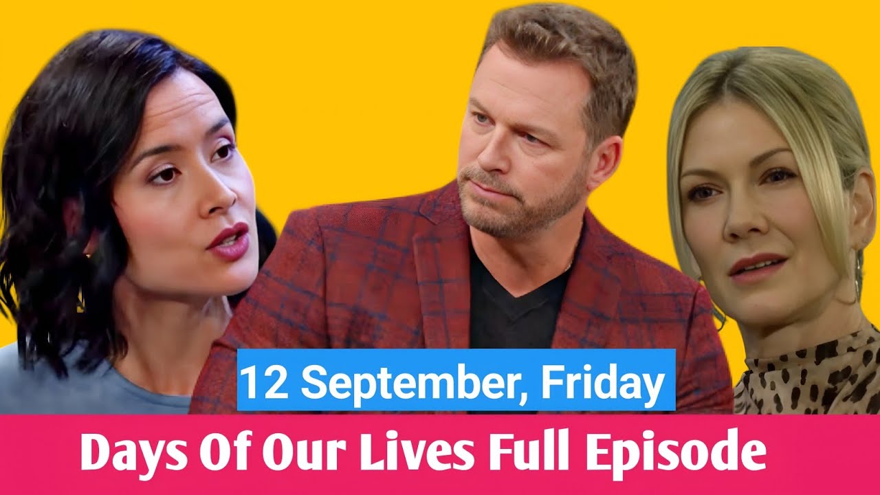 Days Of Our Lives 9-12-2025 Full Episode | DOOL September 12, 2025 ...