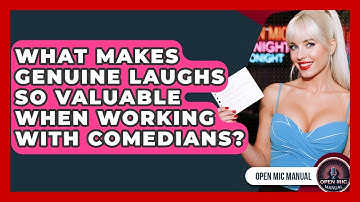 What Makes Genuine Laughs So Valuable When Working With Comedians? - Open Mic Manual