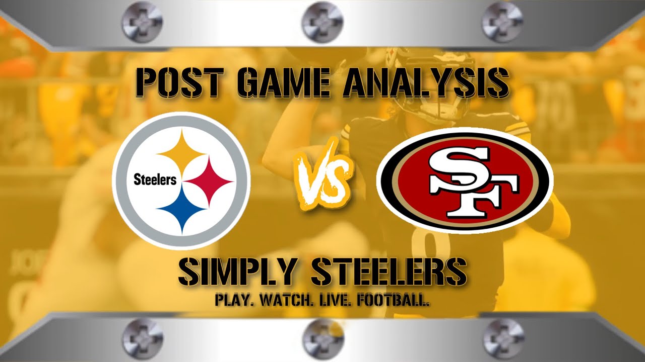 WEEK 1 STEELERS vs 49ERS POST GAME ANALYSIS 👀🔥PITTSBURGHSTEELERS 