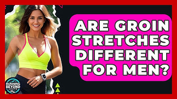 Are Groin Stretches Different For Men? - Running Beyond Limits