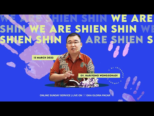 Ibadah Remaja Shien Shin - 13 Maret 2022 - We are "Shien Shin" - Ev. Hariyono Wongsohadi