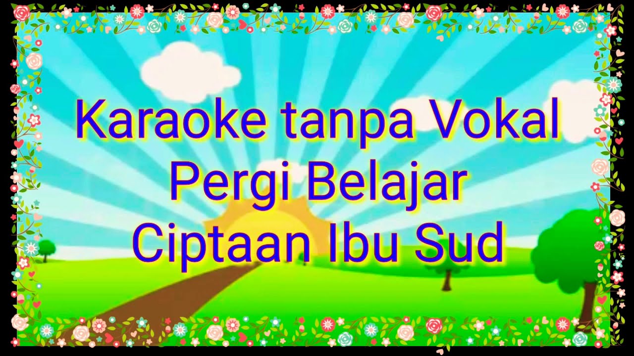 Pergi Belajar cipt Ibu Sud  Karaoke Tanpa Vocal Lagu Anak Indonesia  YouTube