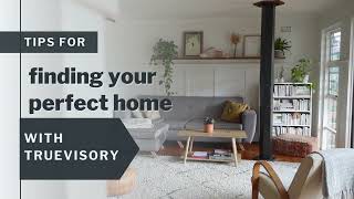 Tips For Finding Your Perfect Home With Your Truevisory